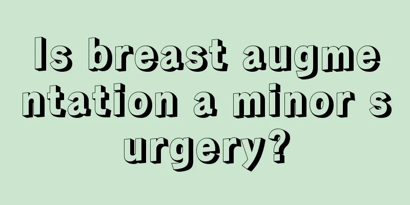 Is breast augmentation a minor surgery?