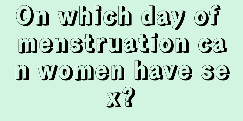 On which day of menstruation can women have sex?