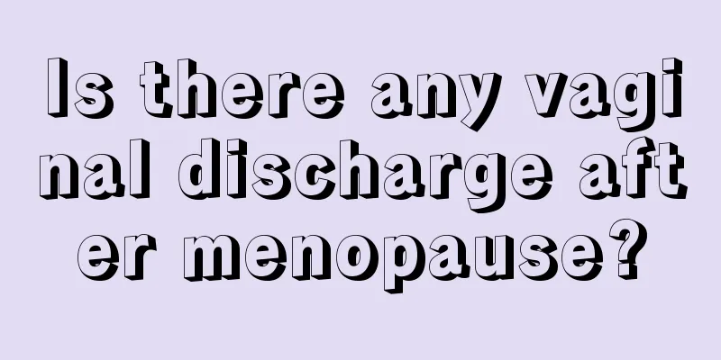Is there any vaginal discharge after menopause?