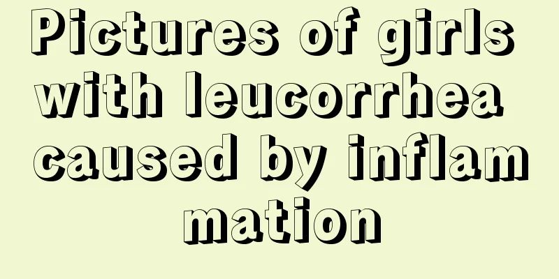 Pictures of girls with leucorrhea caused by inflammation
