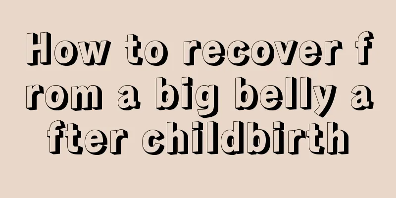 How to recover from a big belly after childbirth