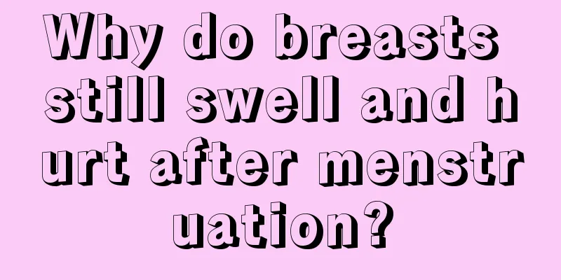 Why do breasts still swell and hurt after menstruation?