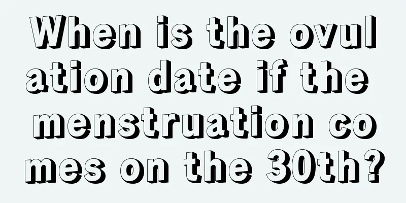 When is the ovulation date if the menstruation comes on the 30th?