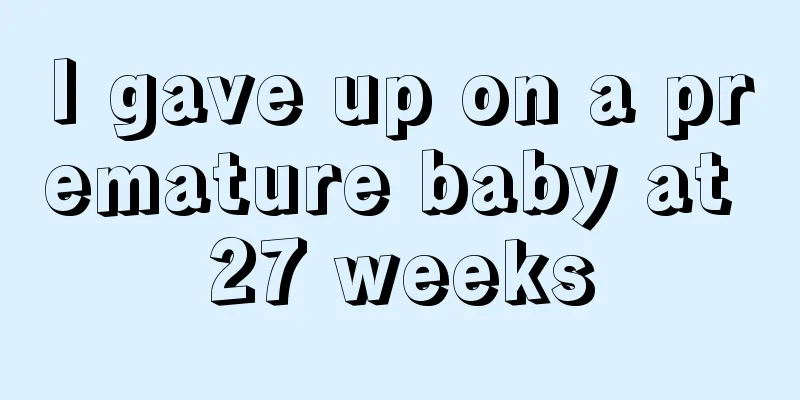 I gave up on a premature baby at 27 weeks