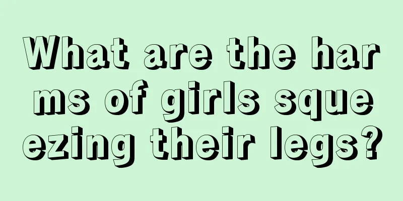 What are the harms of girls squeezing their legs?