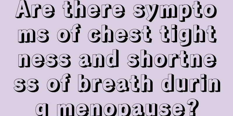 Are there symptoms of chest tightness and shortness of breath during menopause?