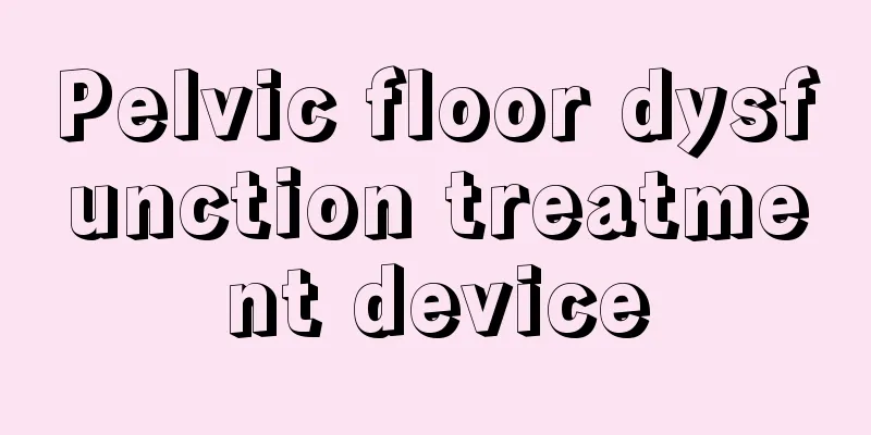 Pelvic floor dysfunction treatment device