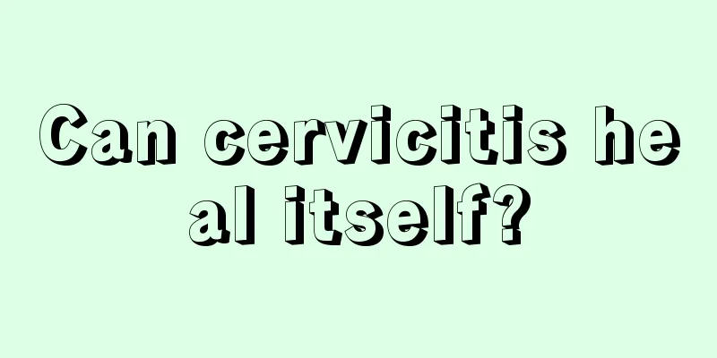 Can cervicitis heal itself?
