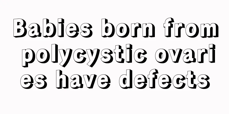 Babies born from polycystic ovaries have defects