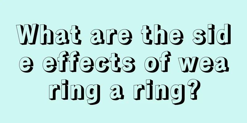 What are the side effects of wearing a ring?