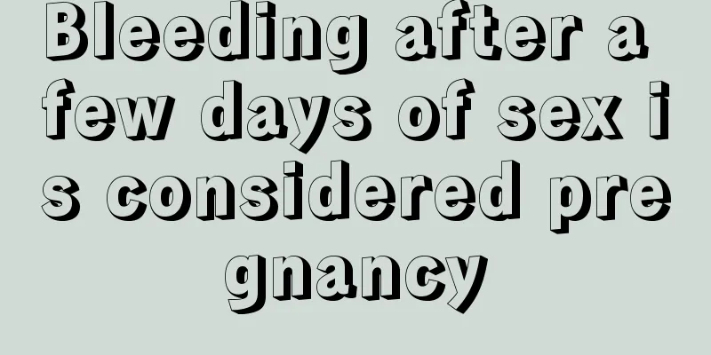 Bleeding after a few days of sex is considered pregnancy