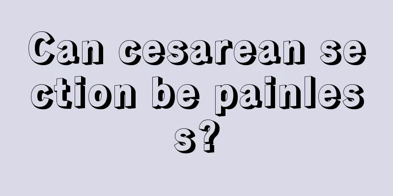 Can cesarean section be painless?