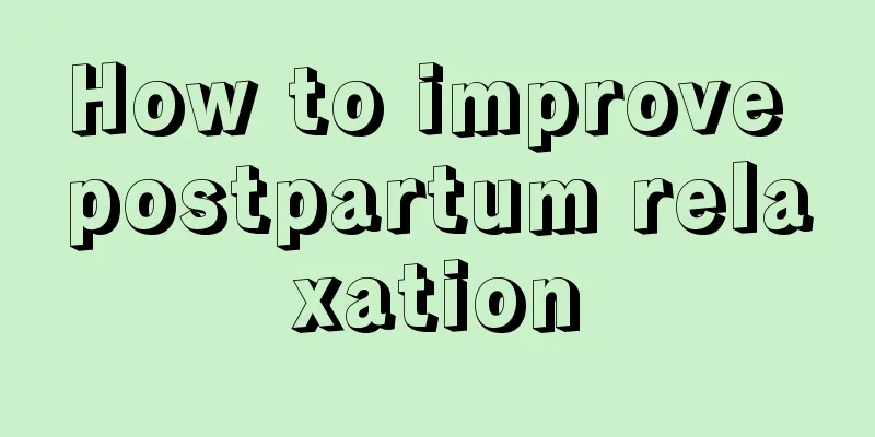 How to improve postpartum relaxation