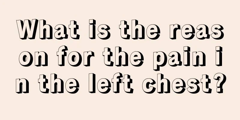 What is the reason for the pain in the left chest?