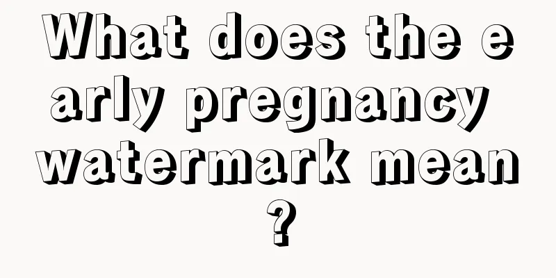 What does the early pregnancy watermark mean?