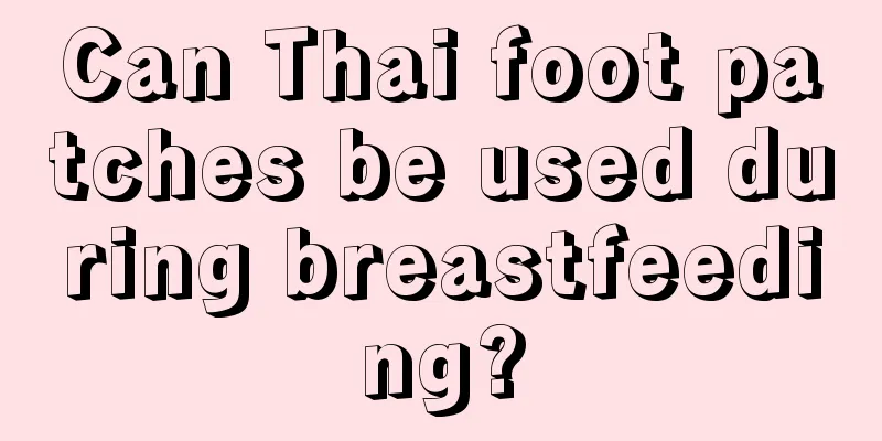 Can Thai foot patches be used during breastfeeding?