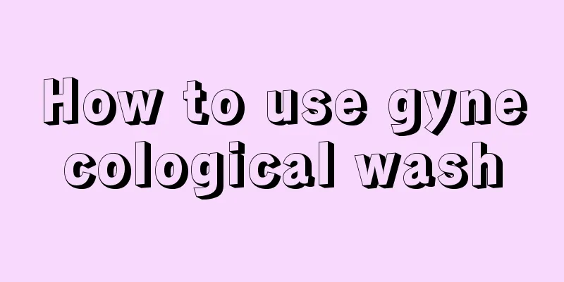 How to use gynecological wash