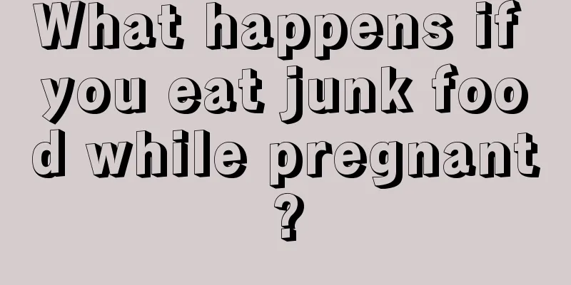What happens if you eat junk food while pregnant?