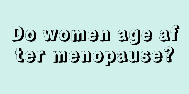 Do women age after menopause?