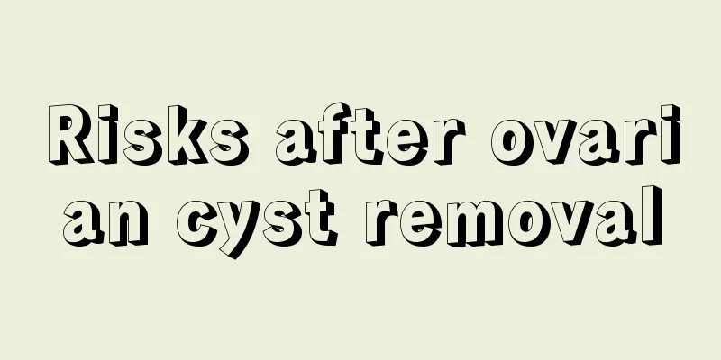 Risks after ovarian cyst removal