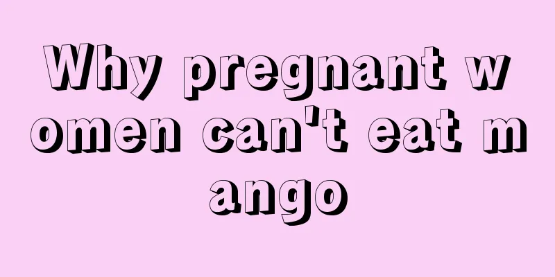 Why pregnant women can't eat mango