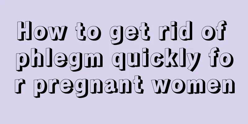 How to get rid of phlegm quickly for pregnant women