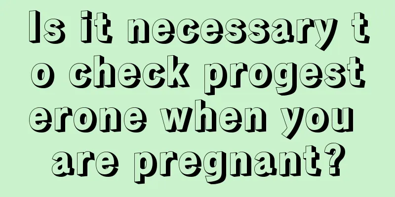 Is it necessary to check progesterone when you are pregnant?