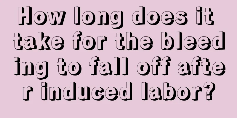 How long does it take for the bleeding to fall off after induced labor?