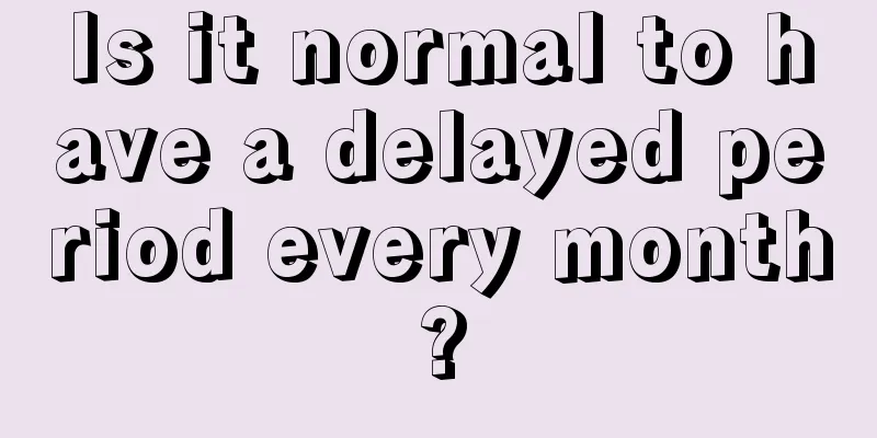 Is it normal to have a delayed period every month?
