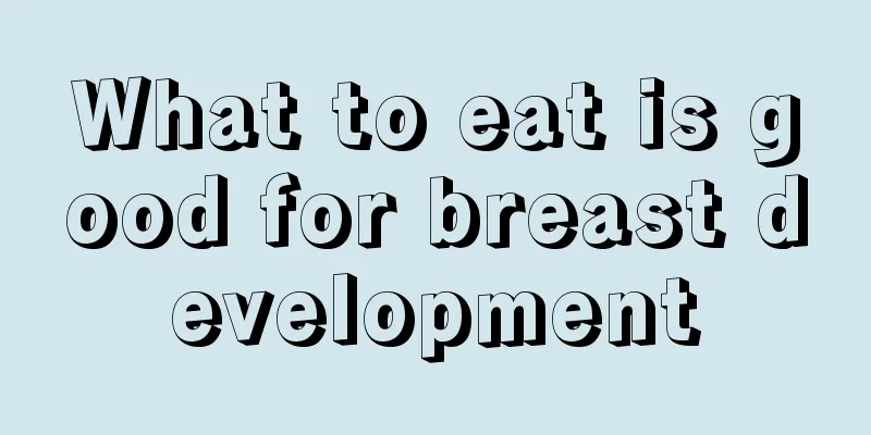 What to eat is good for breast development