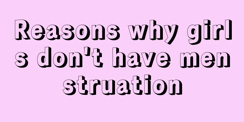 Reasons why girls don't have menstruation
