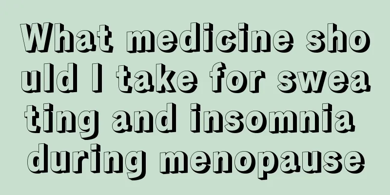 What medicine should I take for sweating and insomnia during menopause