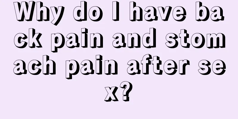 Why do I have back pain and stomach pain after sex?