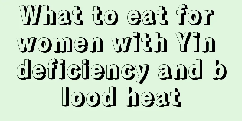 What to eat for women with Yin deficiency and blood heat