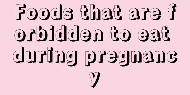Foods that are forbidden to eat during pregnancy