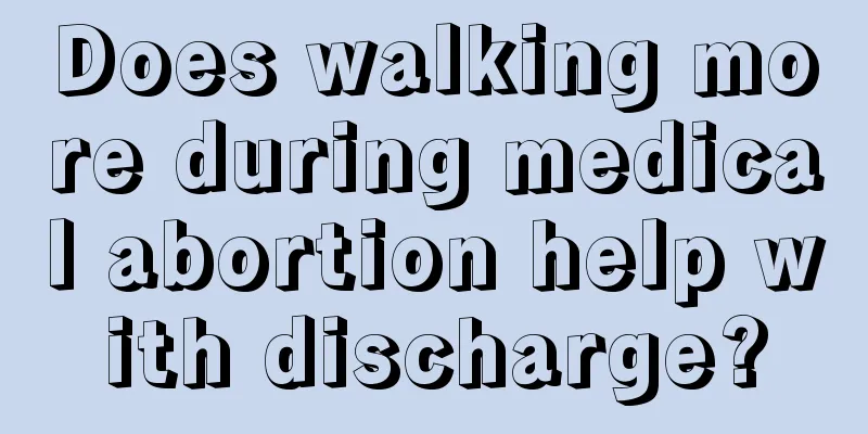 Does walking more during medical abortion help with discharge?