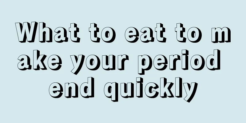 What to eat to make your period end quickly
