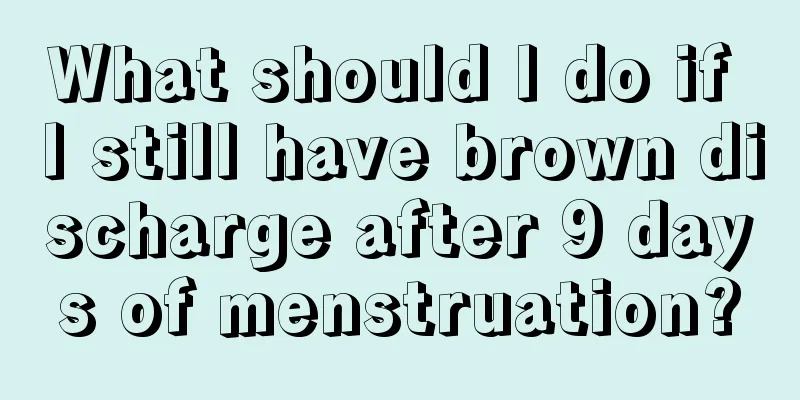 What should I do if I still have brown discharge after 9 days of menstruation?