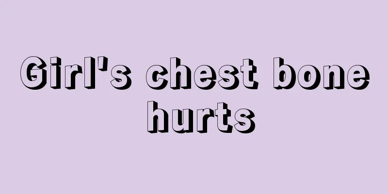 Girl's chest bone hurts