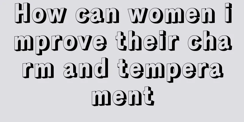 How can women improve their charm and temperament