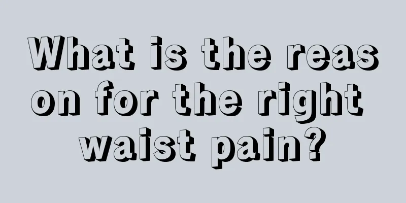 What is the reason for the right waist pain?