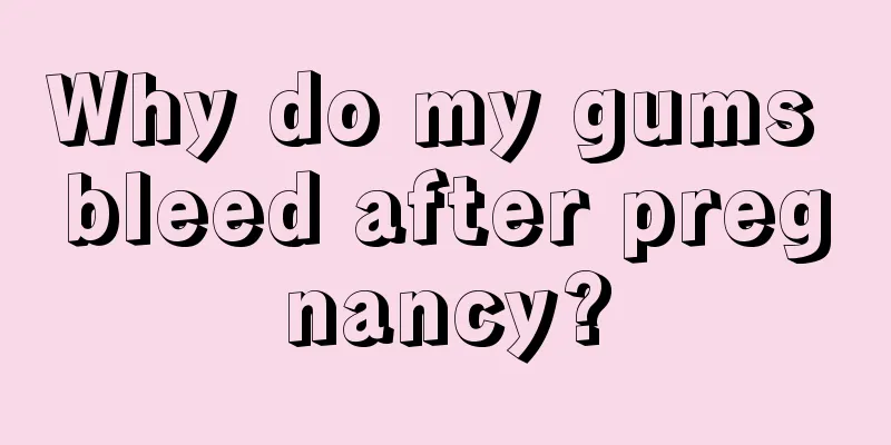 Why do my gums bleed after pregnancy?
