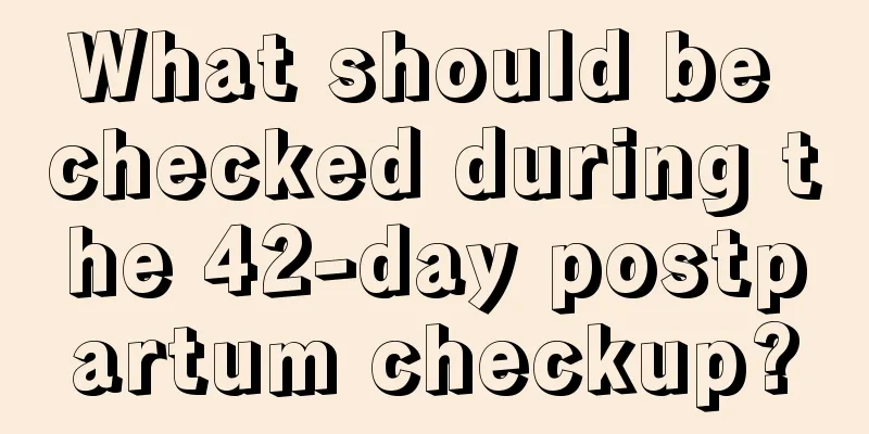 What should be checked during the 42-day postpartum checkup?
