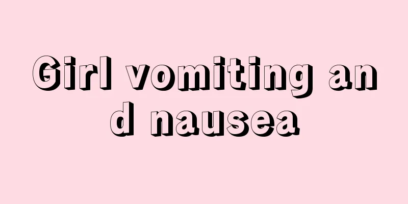 Girl vomiting and nausea