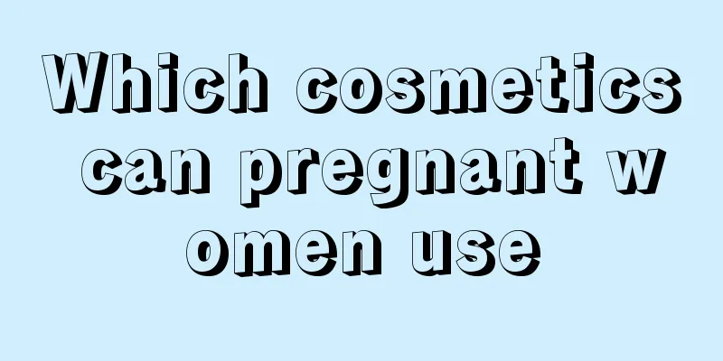 Which cosmetics can pregnant women use