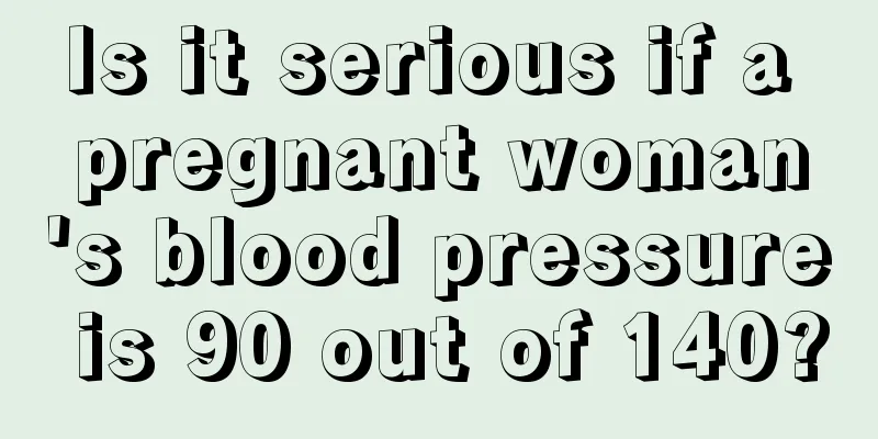 Is it serious if a pregnant woman's blood pressure is 90 out of 140?