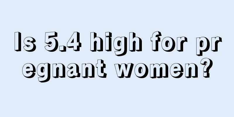 Is 5.4 high for pregnant women?