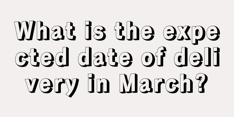 What is the expected date of delivery in March?