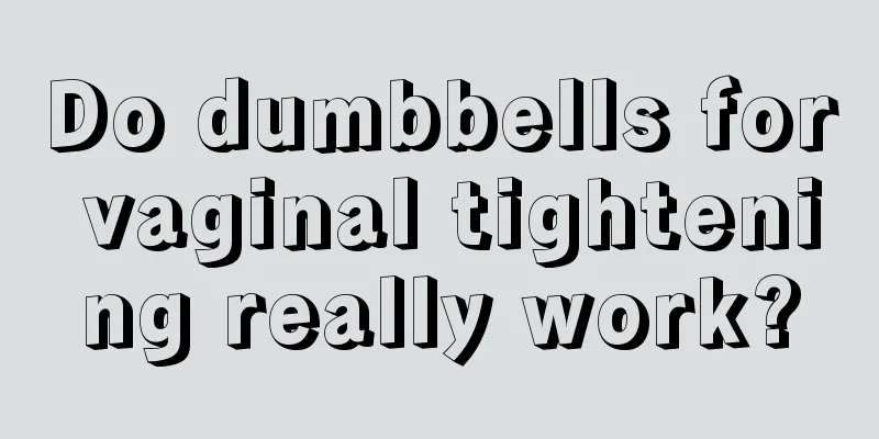 Do dumbbells for vaginal tightening really work?