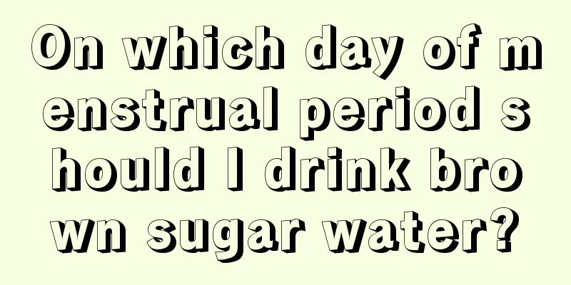 On which day of menstrual period should I drink brown sugar water?